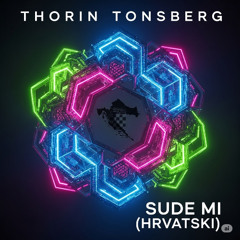 Thorin Tonsberg - Sude Mi (Hrvatski Version) Radio Edit