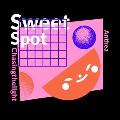 Sweet Spot Ft. Anthea