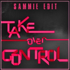 AFROJACK ft. Eva Simons vs Thykier - Take Over Control (SAMMIE EDIT) *FREE DL*