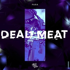 PARA - DEAD MEAT (FREE DOWNLOAD)