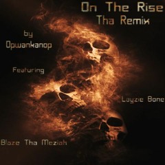 On Tha Rize (Remix) (Feat. Layzie Bone, Blaze Tha Meziah) By OpWaNkAnOp