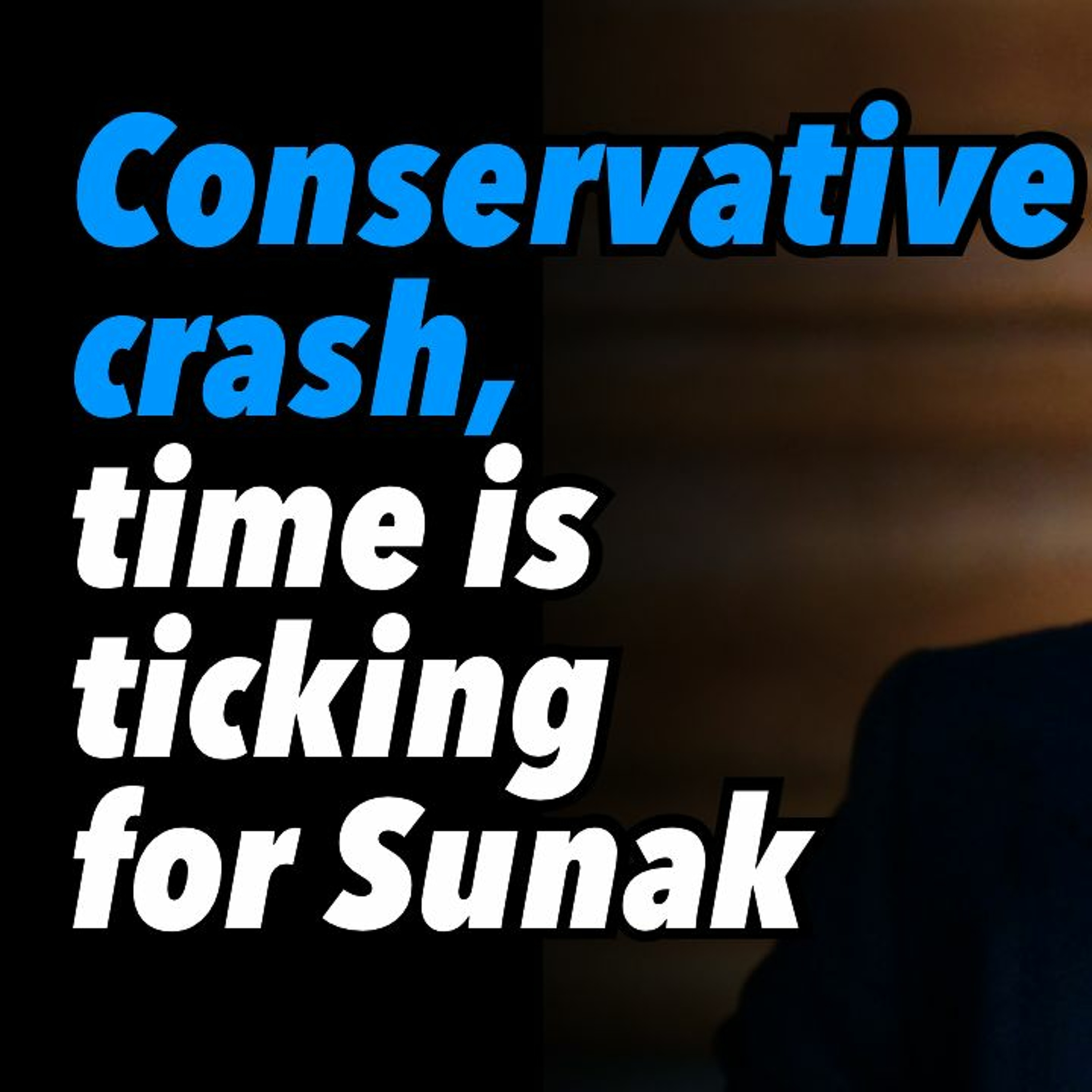 Conservative crash, time is ticking for Sunak