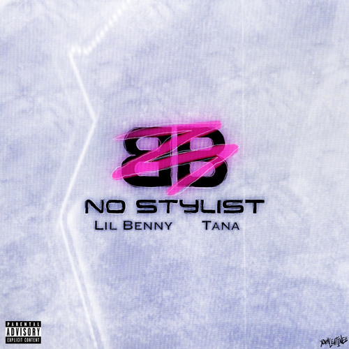 Lil Benny - No Stylist ft.TANA [p.cxdy & flowrency]