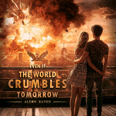 Even If the World Crumbles Tomorrow | Epic Cinematic Music