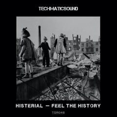 Feel The History - EP - HISTERIAL - Techmaticsound TSR048.