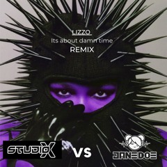 Its about Damn Time - Lizzo  -Studio X vs Jane Doe DnB Remix