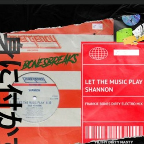 LET THE MUSIC PLAY / SHANNON / FRANKIE BONES DIRTY ELECTRO MIX