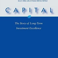 Read PDF ❤️ Capital: The Story of Long-Term Investment Excellence