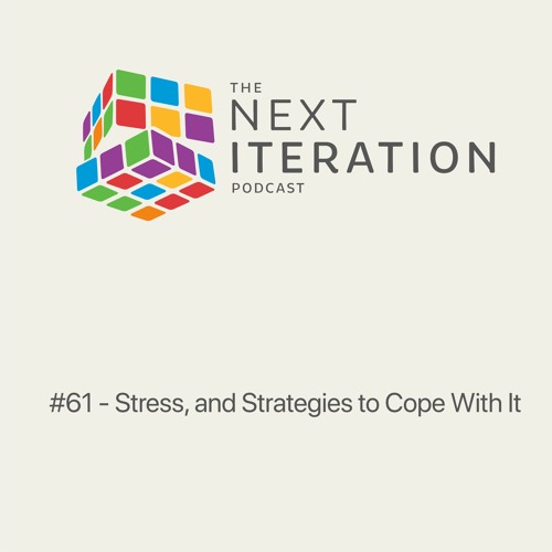 #61 - Stress, and Strategies to Cope With It