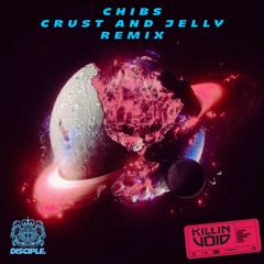 Chibs - Crust And Jelly (Killin' Void Remix)