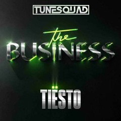 Tiesto - The Business (TuneSquad Bootleg) Click Buy for Free DL!