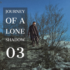 Journey Of A Lone Shadow 03