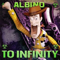 ALBINO - TO INFINITY [BOOTLEG]