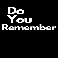 Do You Remember
