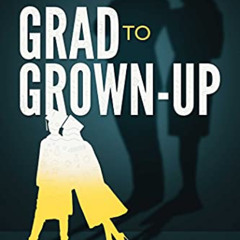 [VIEW] EBOOK 🖋️ Grad to Grown-Up: 68 Tips to Excel in Your Personal and Professional