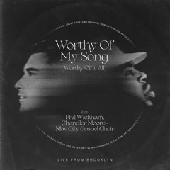 Worthy of My Song (Worthy of It All) [feat. Mav City Gospel Choir & Chandler Moore]