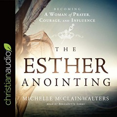 [VIEW] EPUB KINDLE PDF EBOOK The Esther Anointing: Becoming a Woman of Prayer, Courag