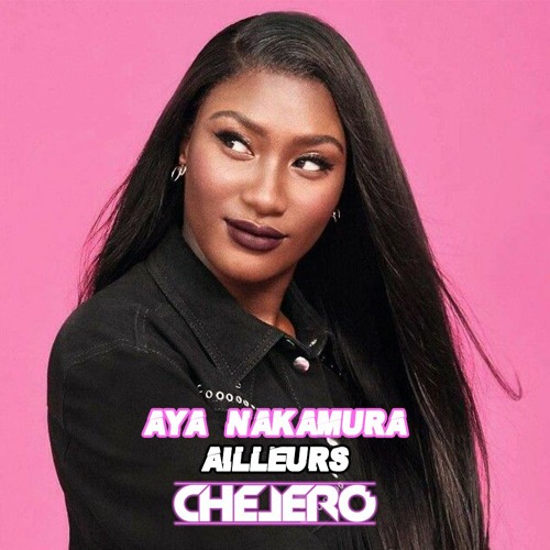 AYA NAKAMURA - Ailleurs (CHELERO REMIX) (PITCH COPYRIGHT)