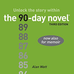 [READ] KINDLE 🖊️ The 90-Day Novel: Unlock the Story Within by  Alan Watt EPUB KINDLE