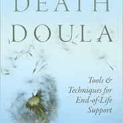 DOWNLOAD KINDLE 📗 Death Doula: Tools & Techniques for End-of-Life Support by Kelly R