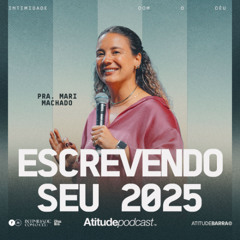 Escrevendo seu 2025 | Pra. Mari Machado