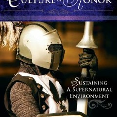 [GET] EBOOK 🗃️ Culture of Honor: Sustaining a Supernatural Enviornment: Sustaining a