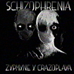 SCHIZOPHERNIA (w/ Crazoplaya)