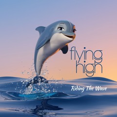 Flying High - Riding The Waves