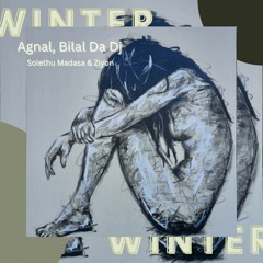 Winter  - Ziyon X Agnal X Bilal Da Dj X Solethu