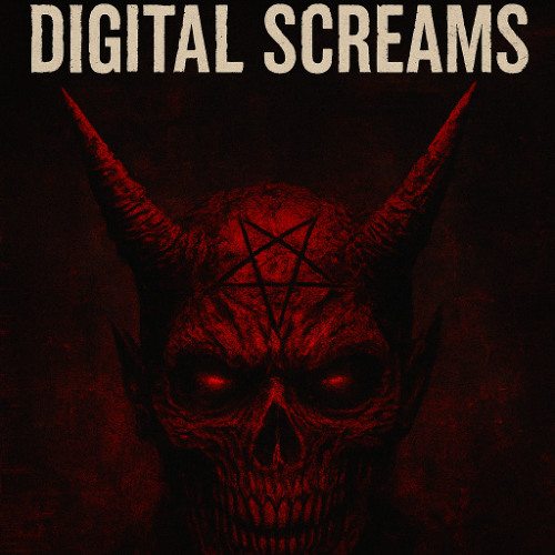 DIGITAL SCREAMS