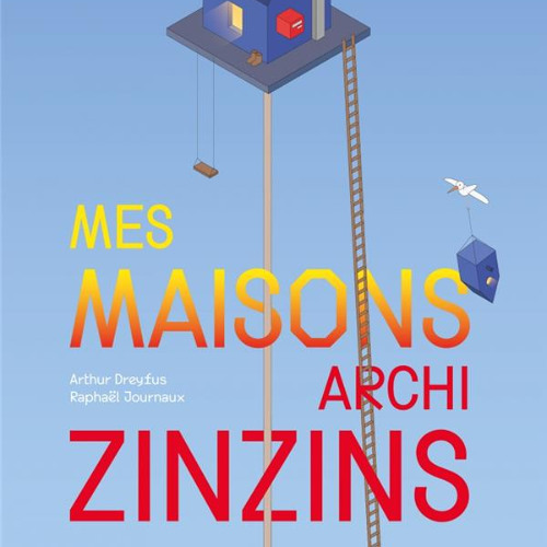 CHRONOS 2025 #7 Mes maisons archi zinzins