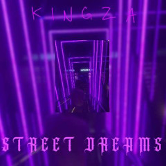 STREET DREAMS Kingza