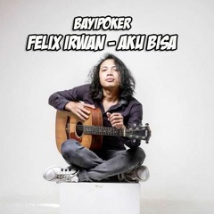 Felix irwan - Aku bisa ( Cover )♥