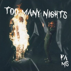 Too Many Nights (PAMS EDIT)
