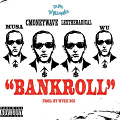 BANKROLL (feat. Wuzii Boi, MUNEY MU$A, CMONEYWAVE, & LEX THE RADICAL) [DEMO]