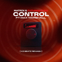 Control - Matrix & Futurebound (Kz Beatz Rewash)