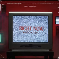 "Right Now" x #KIDDKASH