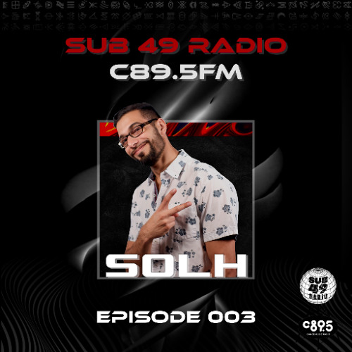 SUB 49 RADIO | EPISODE 003 | SOLH