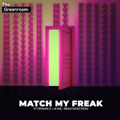 Stephanie Laine, Travisfaction - Match My Freak