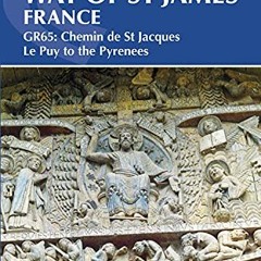 ACCESS PDF 💓 The Way of St James France: GR65: Chemin de St Jacques Le Puy to the Py