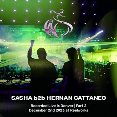 Sasha b2b Hernan Cattaneo | Live In Denver 12.2.23 - Part 2