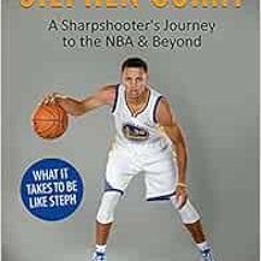 VIEW EPUB KINDLE PDF EBOOK Stephen Curry: A Sharpshooter's Journey to the NBA & Beyon