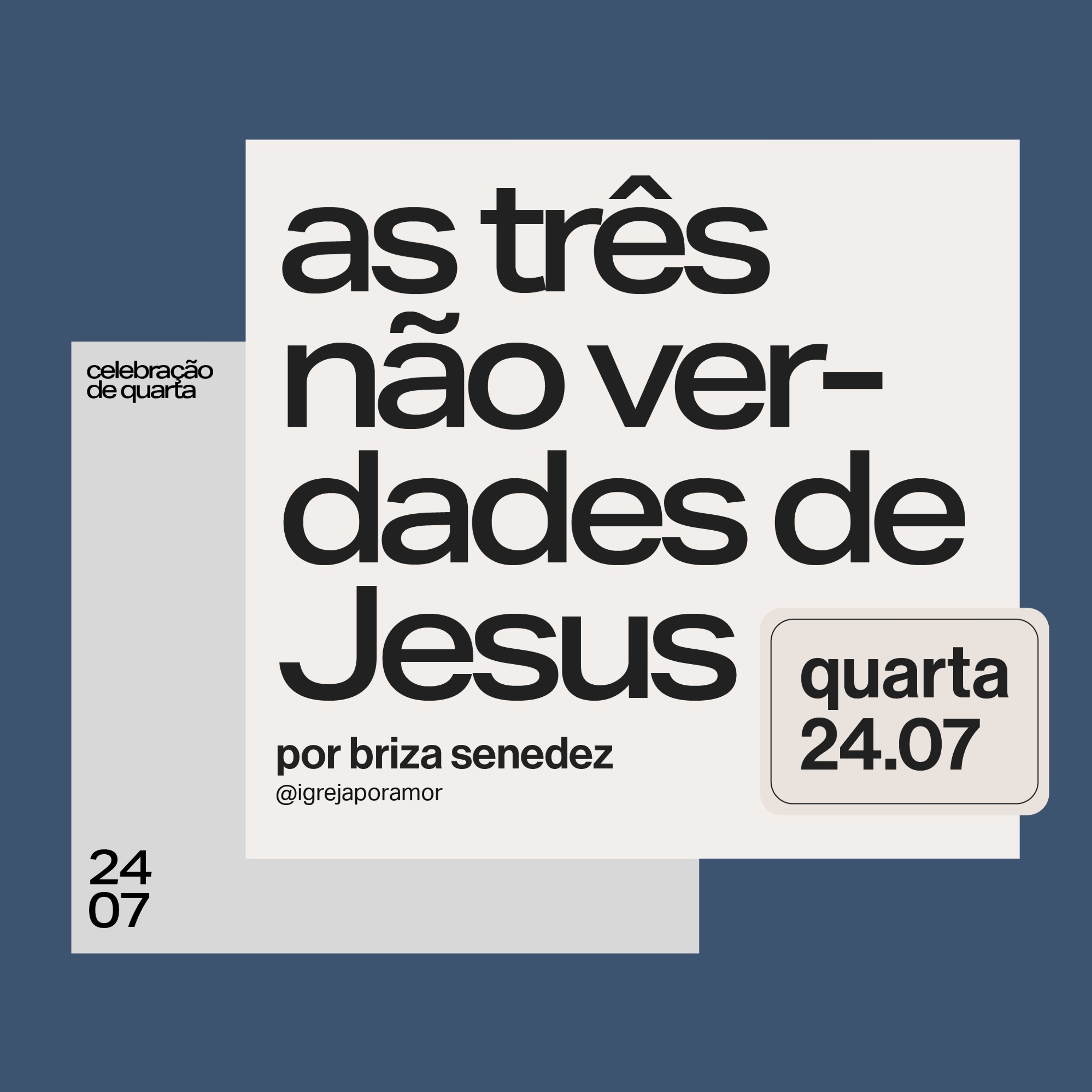 As Três Não Verdades de Jesus | Igreja Por Amor | Briza Senedez | 24 de Julho de 2024 episode artwork