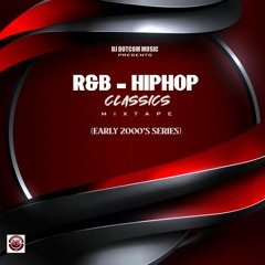 DJ DOTCOM PRESENTS R&B x HIPHOP CLASSICS MIXTAPE (EARLY 2000's SERIES) (CLEAN)💯