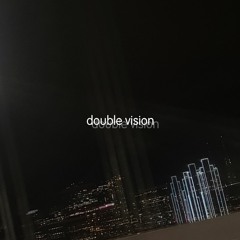 double vision w/ Sevrnce ((sakki))