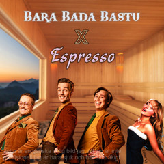 Bara bada bastu x Espresso