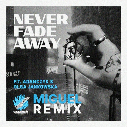 Stream P. T. Adamczyk & Olga Jankowska - Never Fade Away
