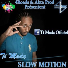 Ti Mada - Slow Motion