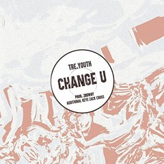 Change U (feat. 28sway & Zack Cross)