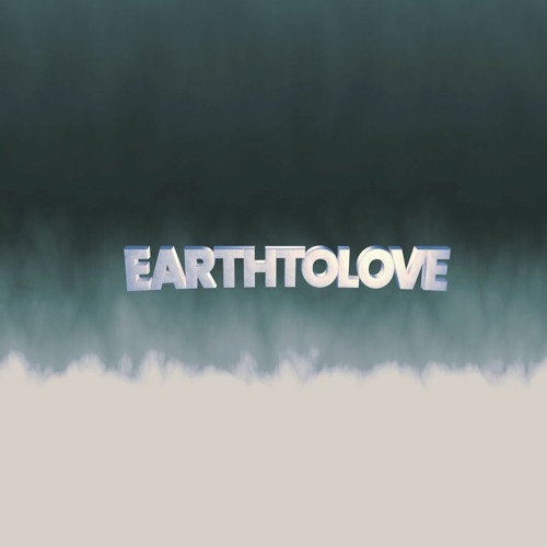 Earth To Love